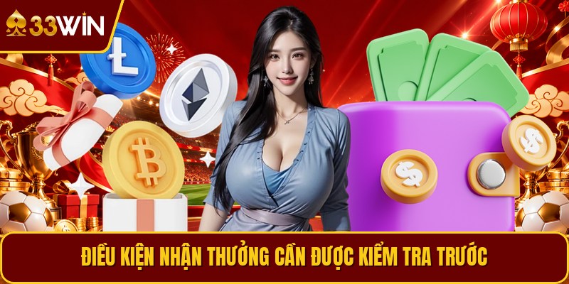 Điều kiện nhận thưởng cần được kiểm tra trước