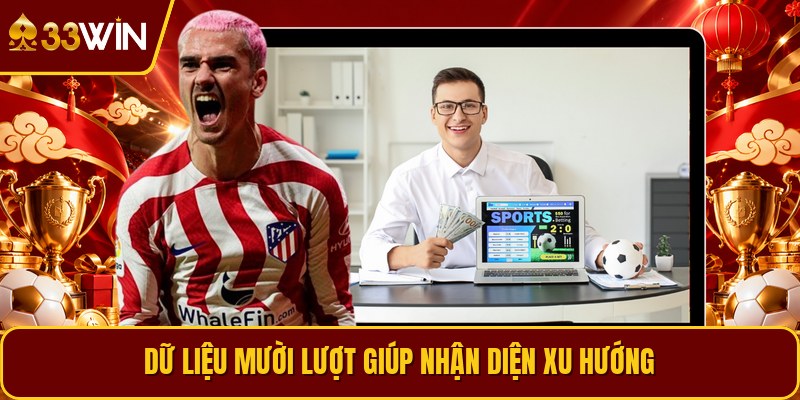 Dữ liệu mười lượt giúp nhận diện xu hướng
