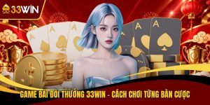 Game bài đổi thưởng 33win