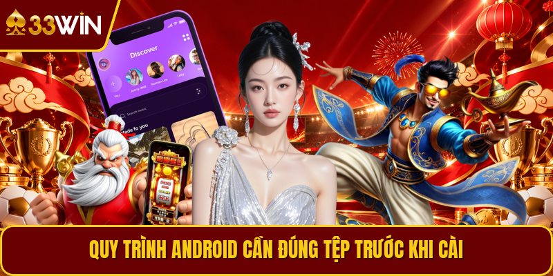 Quy trình Android cần đúng tệp trước khi cài