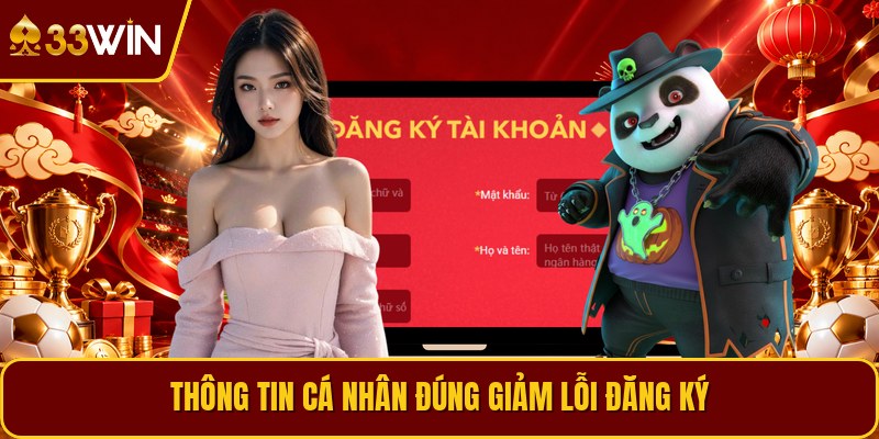 Thông tin cá nhân đúng giảm lỗi đăng ký