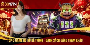 Top 5 game nổ hũ dễ trúng